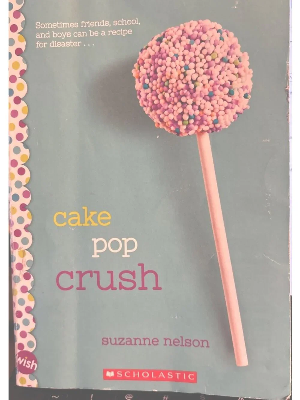 Cake Pop Crush By Suzanne Nelson Scholastic Paperback 2013 Recipes Included